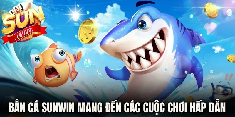 Bắn Cá Sunwin - Khám Phá Đại Dương Săn Thưởng Chất Lừ 1 Bắn cá Sunwin mang đến các cuộc chơi hấp dẫn