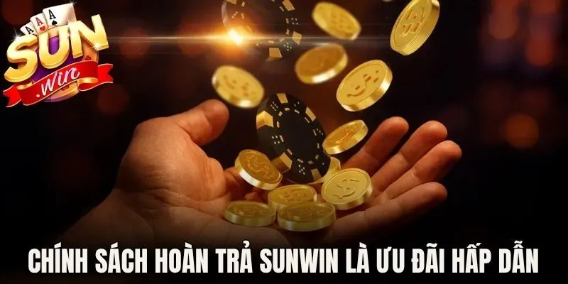 Chính Sách Hoàn Trả Sunwin - Cơ Hội Nhận Thưởng Đến 2% 1 Chính sách hoàn trả Sunwin là ưu đãi hấp dẫn
