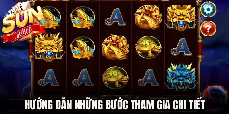 Hướng dẫn những bước tham gia chi tiết