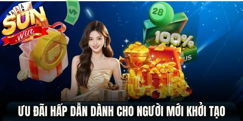 Ưu đãi hấp dẫn dành cho người mới khởi tạo