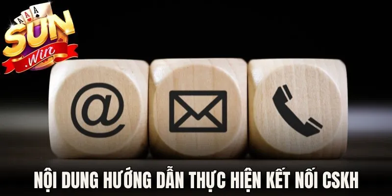 Liên Hệ Sunwin - Phương Thức Kết Nối Trực Tuyến 2026 2 Nội dung hướng dẫn thực hiện kết nối CSKH