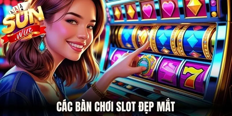 Nổ Hũ Sunwin – Kho Game Slot Đỉnh Cao Săn Jackpot Khủng 2 Các bàn chơi slot đẹp mắt
