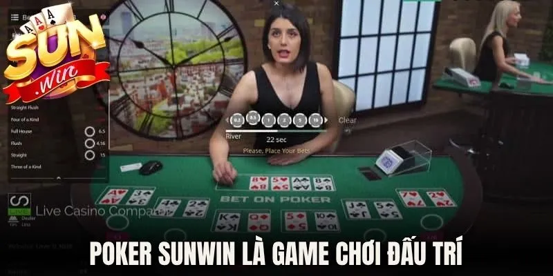 Poker Sunwin là game chơi đấu trí