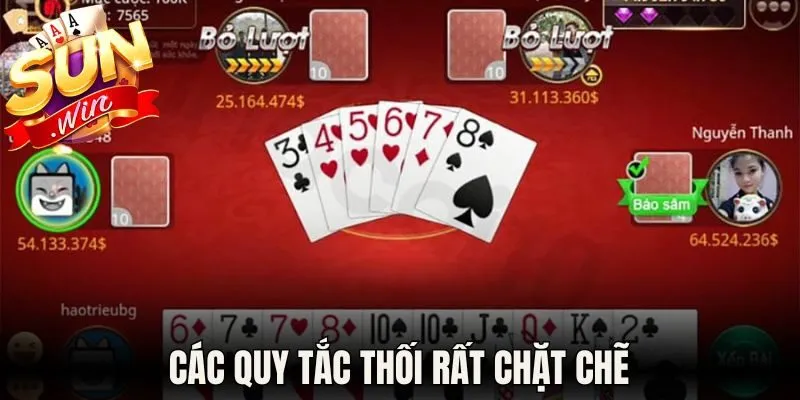 Sâm Lốc Sunwin - Hướng Dẫn Chi Tiết Cách Chơi Bài Chuẩn 4 Các quy tắc thối rất chặt chẽ