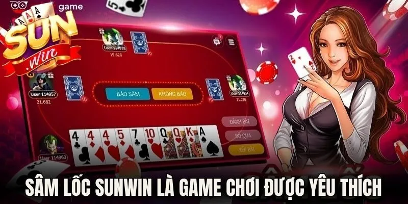 Sâm Lốc Sunwin - Hướng Dẫn Chi Tiết Cách Chơi Bài Chuẩn 2 Sâm lốc Sunwin là game chơi được yêu thích