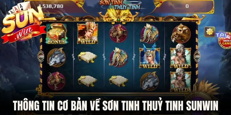 Vài nét thông tin cơ bản về Sơn Tinh Thuỷ Tinh Sunwin