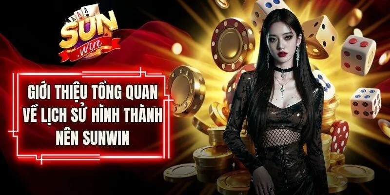 Giới thiệu tổng quan về lịch sử hình thành nên Sunwin