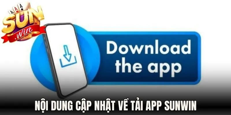 Nội dung cập nhật về tải app Sunwin