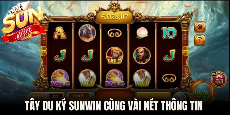 Tây Du Ký Sunwin Game Slot Chủ Đề Tây Du Ký Cuốn Hút 2 Tây Du Ký Sunwin cùng vài nét thông tin cơ bản